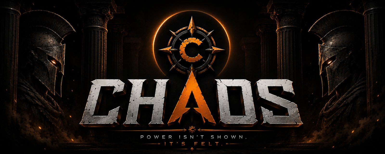 CHAOS — Power isn't shown. It's felt.
